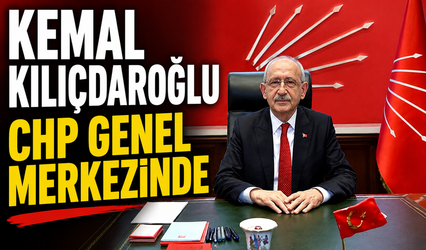 Kemal Kılıçdaroğlu, CHP Genel Merkezinde