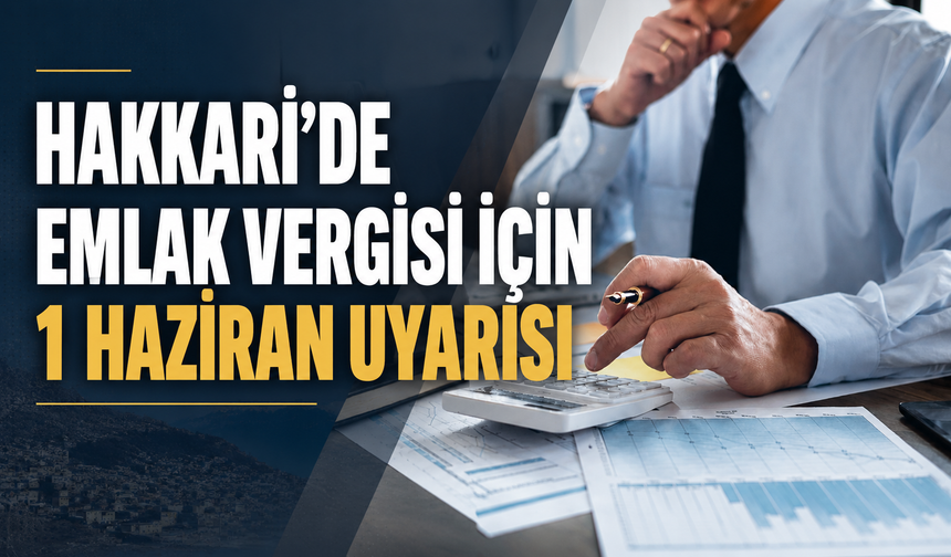Hakkari'de emlak vergisi için 1 Haziran uyarısı