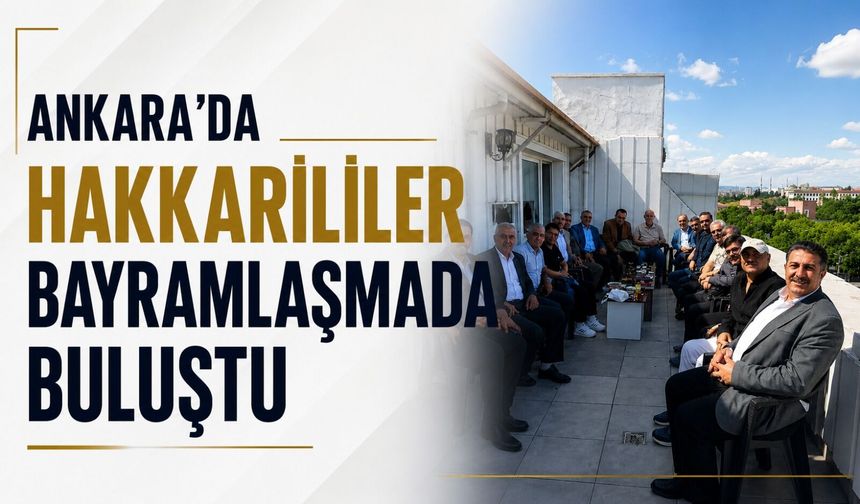 Ankara’da Hakkarililer bayramlaşmada buluştu