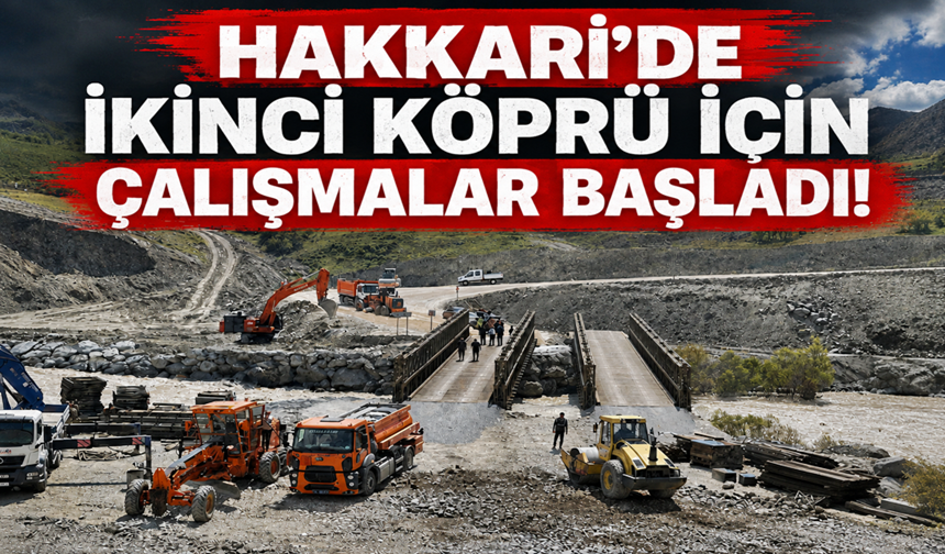 Hakkari’de ikinci köprü için çalışmalar başladı