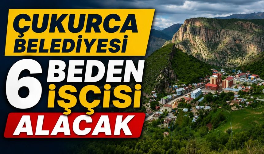 Çukurca Belediyesi 6 beden işçisi alacak