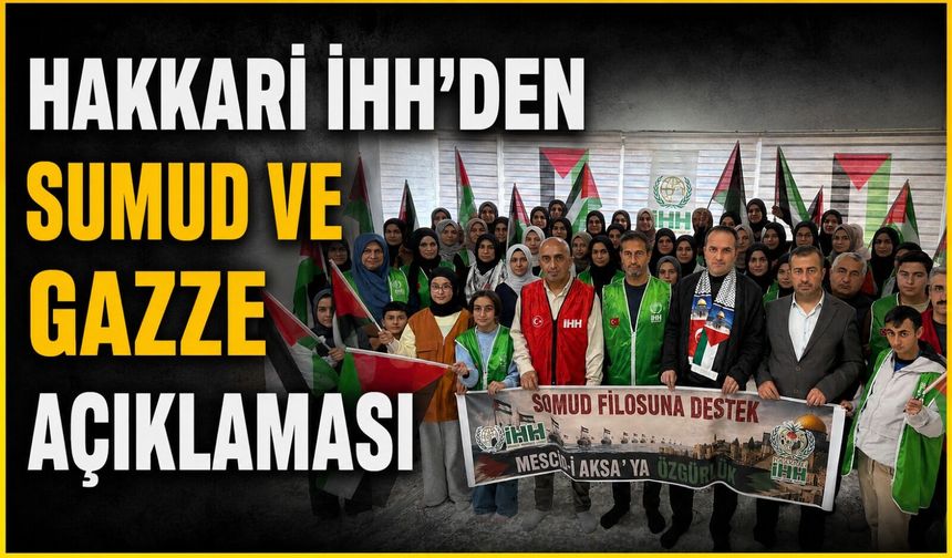 Hakkari İHH’den Sumud Filosu ve Gazze açıklaması