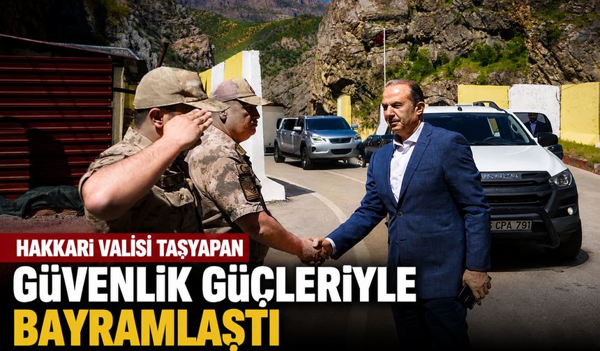 Hakkari Valisi Taşyapan güvenlik güçleriyle bayramlaştı