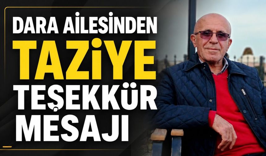 Dara ailesinden taziye teşekkür mesajı
