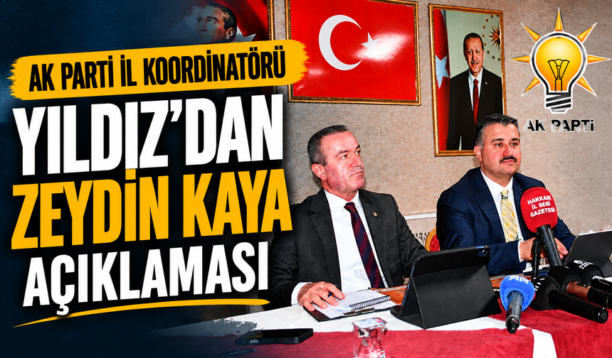 Ak Parti İl Koordinatörü Yıldız'dan Zeydin Kaya açıklaması