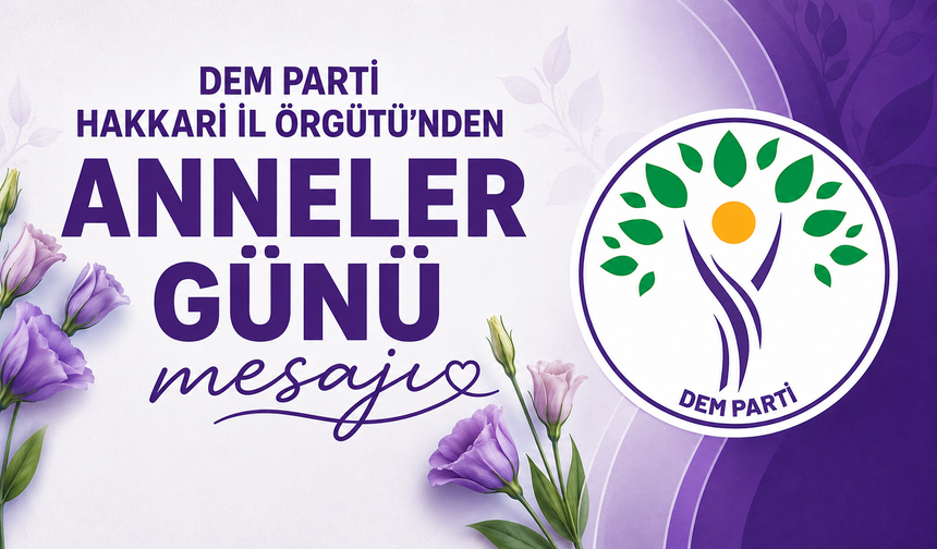 DEM Parti Hakkari İl Örgütü’nden Anneler Günü mesajı