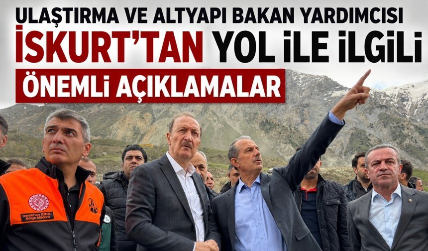 Bakan Yardımcısı İskurt'tan Hakkari-Van Karayolu açıklaması