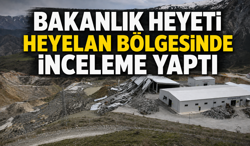 Bakanlık heyeti heyelan bölgesinde inceleme yaptı