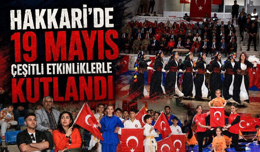 Hakkari’de 19 Mayıs çeşitli etkinliklerle kutlandı