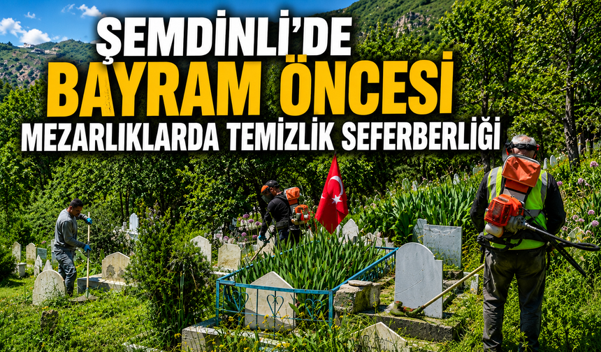 Şemdinli’de bayram öncesi mezarlıklarda temizlik seferberliği