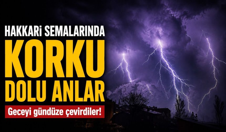 Hakkari semalarında korku dolu anlar