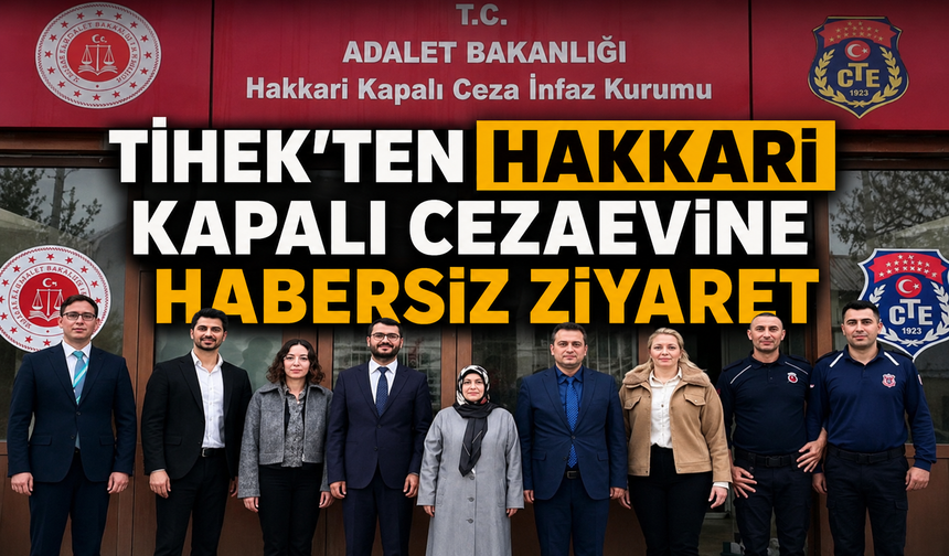 TİHEKten Hakkari Kapalı Cezaevine habersiz ziyaret