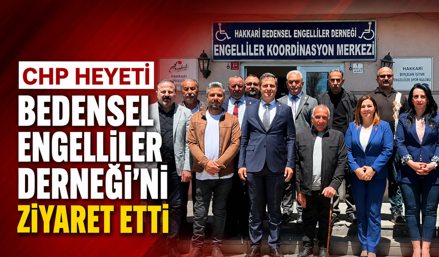 CHP heyeti Bedensel Engelliler Derneği’ni ziyaret etti