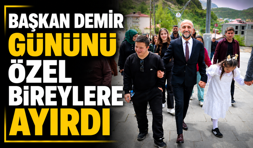 Başkan Demir gününü özel bireylere ayırdı
