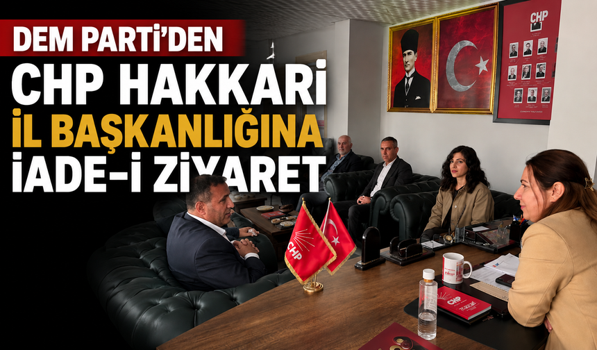 DEM Parti’den CHP Hakkari İl Başkanlığına iade-i ziyaret