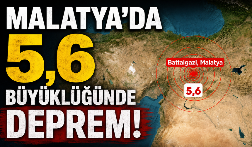 Malatya'da 5,6 büyüklüğünde deprem
