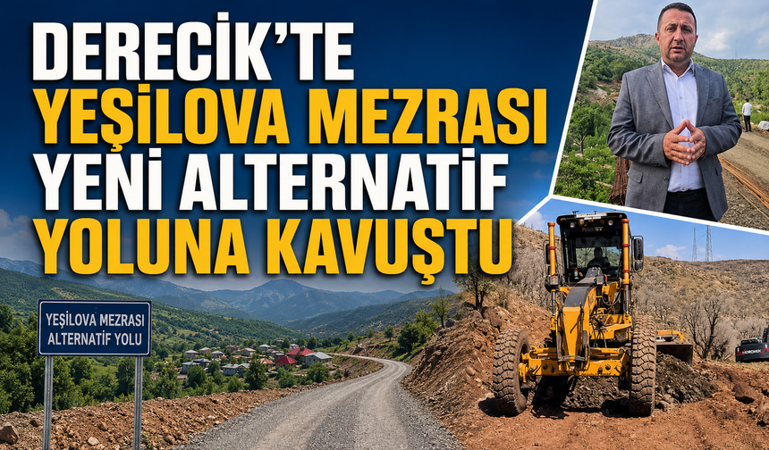 Derecik’te Yeşilova Mezrası yeni alternatif yoluna kavuştu