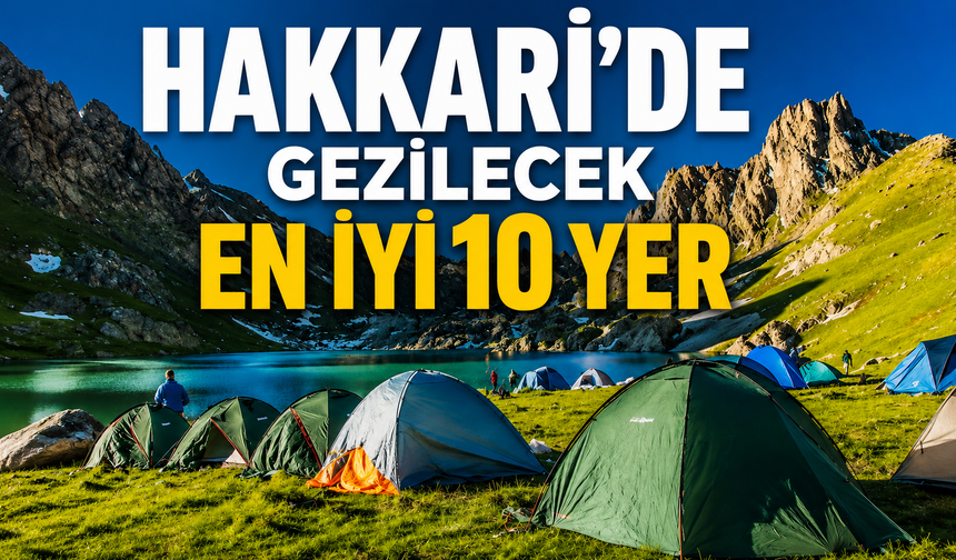 Hakkari'de gezilecek en iyi 10 yer