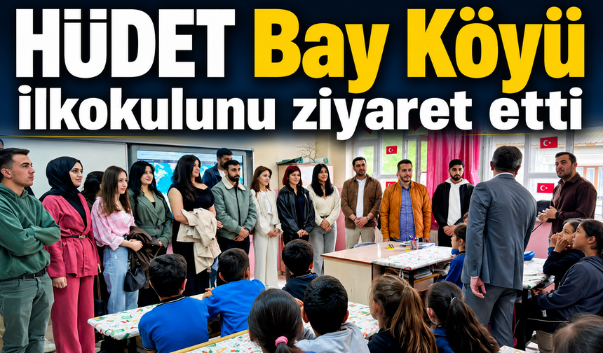 HÜDET Bay Köyü İlkokulunu ziyaret etti