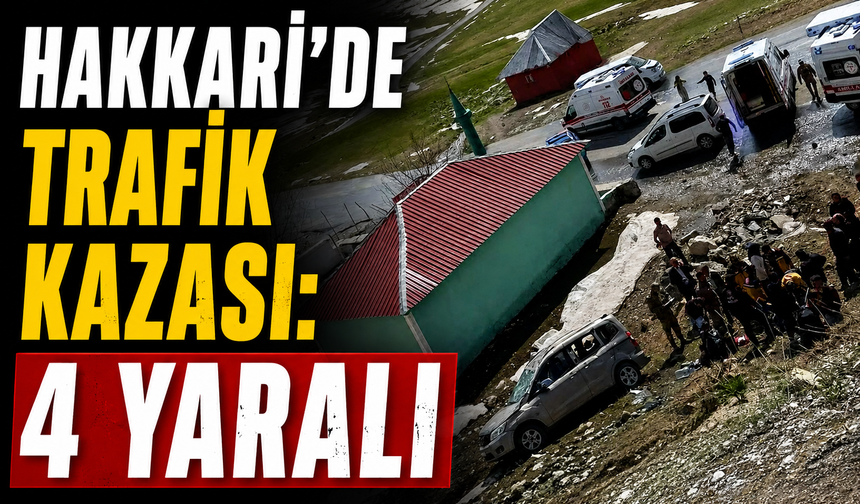Hakkari’de trafik kazası: 4 yaralı