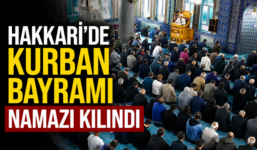 Hakkari'de Kurban Bayramı namazı kılındı
