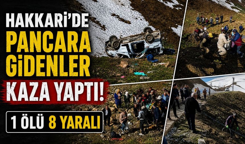 Hakkari’de pancara gidenler kaza yaptı: 1 ölü 8 yaralı