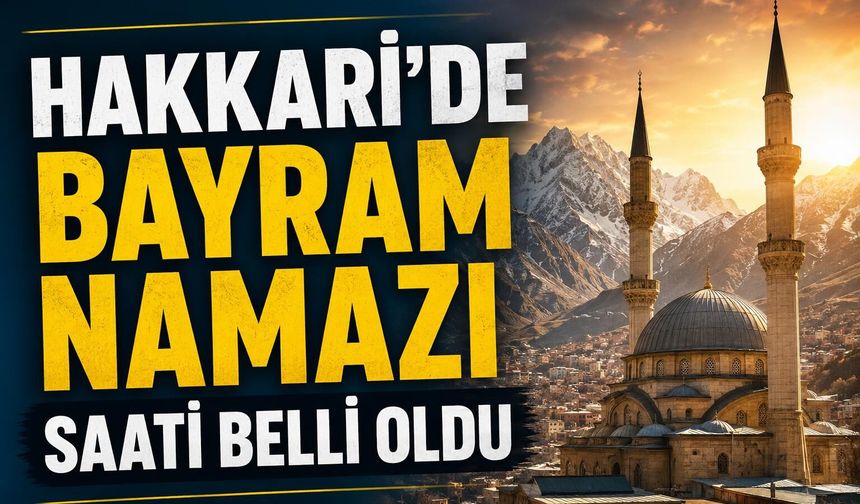 Hakkari’de Bayram Namazı saati açıklandı