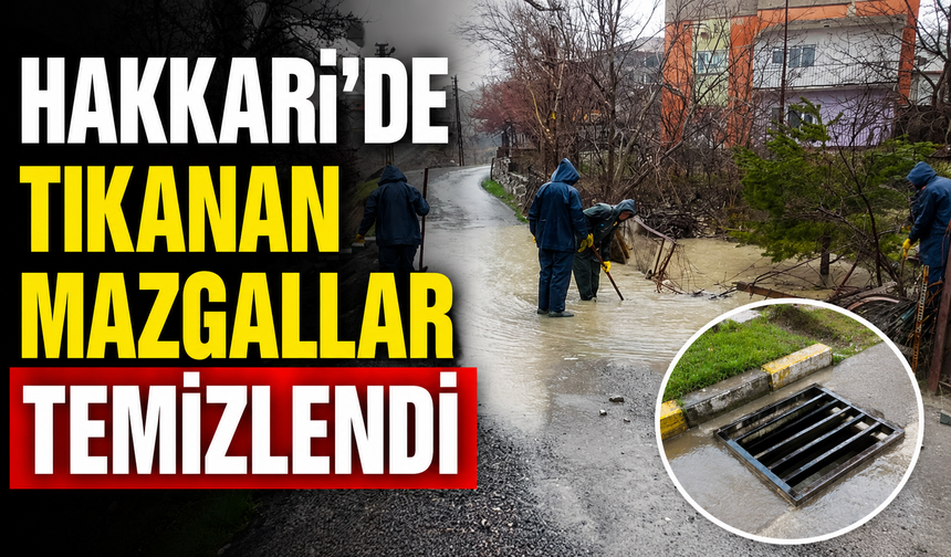 Hakkari’de tıkanan mazgallar temizlendi