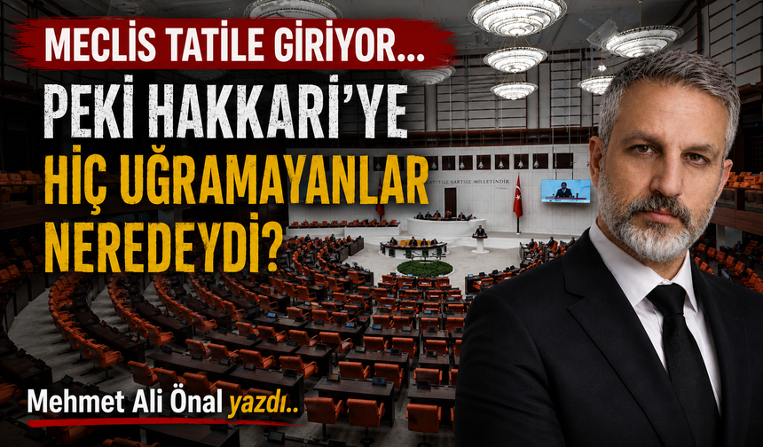 Meclis Tatile Girerken Hakkari’nin Soruları Cevapsız Kaldı