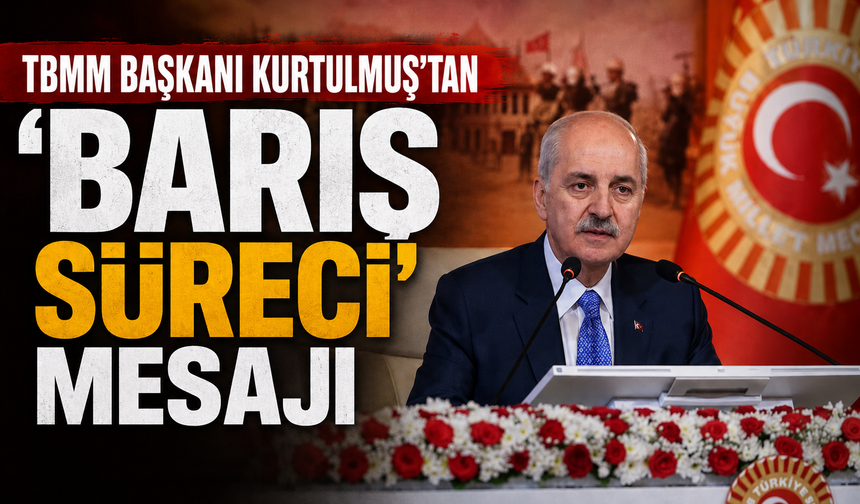 TBMM Başkanı Kurtulmuş’tan ‘barış süreci’ mesajı