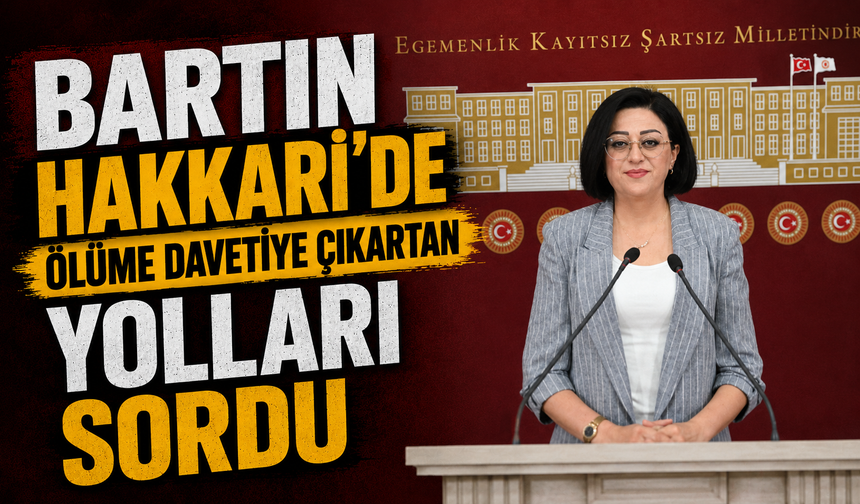 Bartın Hakkari'de ölüme davetiye çıkartan yolları sordu