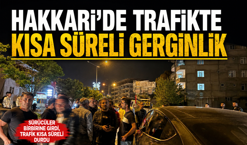 Hakkari’de trafikte kısa süreli gerginlik