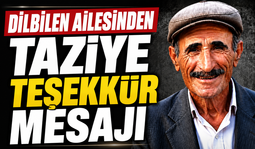 Dilbilen ailesinden taziye teşekkür mesajı
