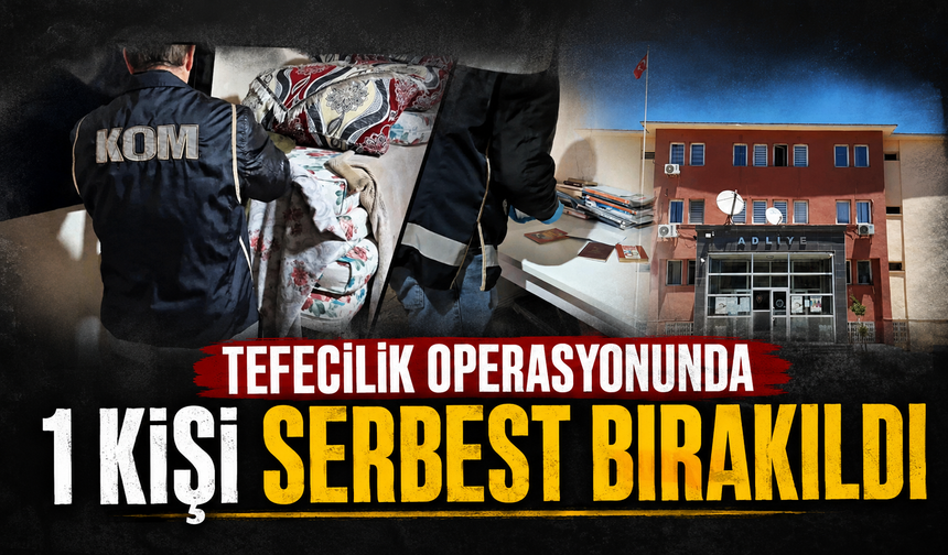 Tefecilik operasyonunda 1 kişi serbest bırakıldı