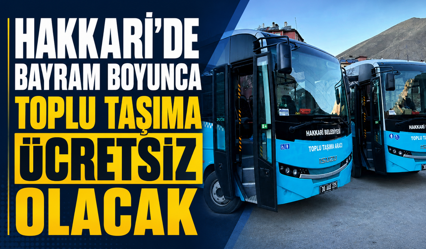Hakkari’de bayram boyunca toplu taşıma ücretsiz olacak