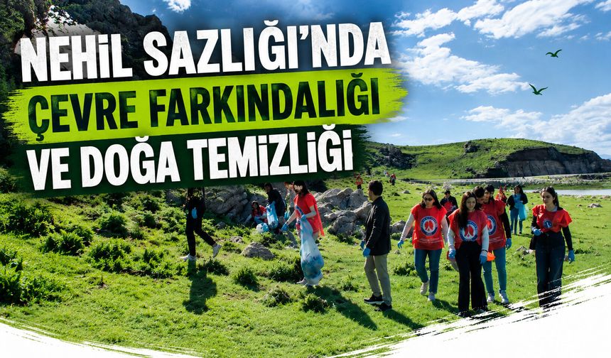 Nehil Sazlığı’nda çevre farkındalığı ve doğa temizliği etkinliği