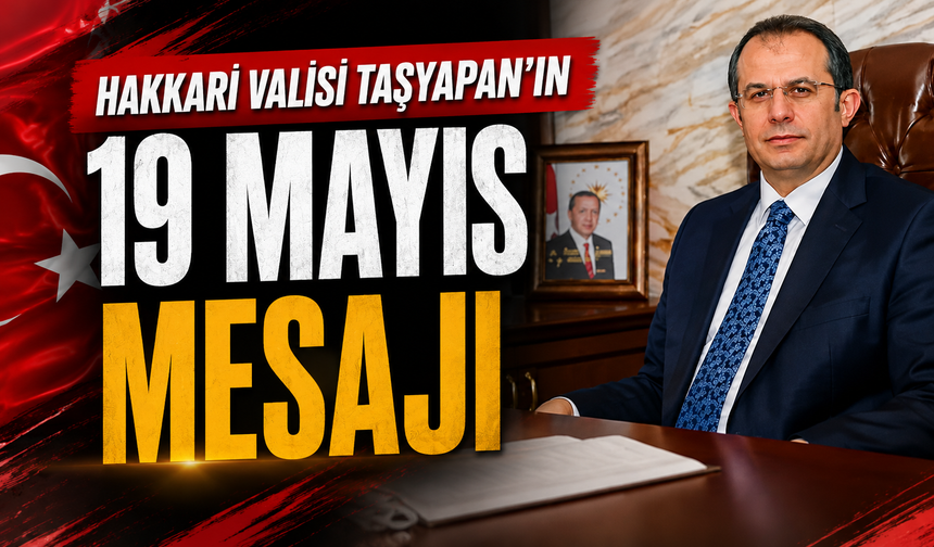 Hakkari Valisi Taşyapan'ın 19 Mayıs mesajı