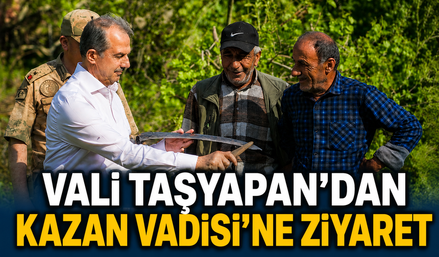 Vali Taşyapan’dan Kazan Vadisi’ne ziyaret