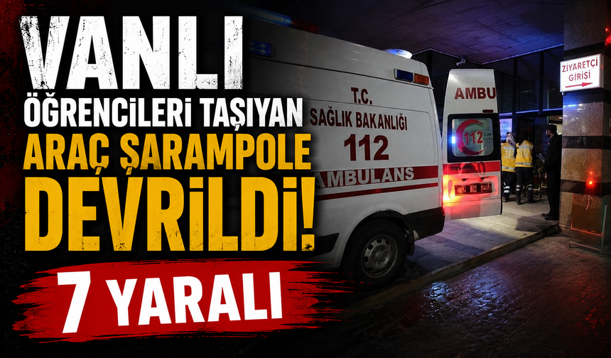 Vanlı öğrencileri taşıyan araç şarampole devrildi: 7 yaralı