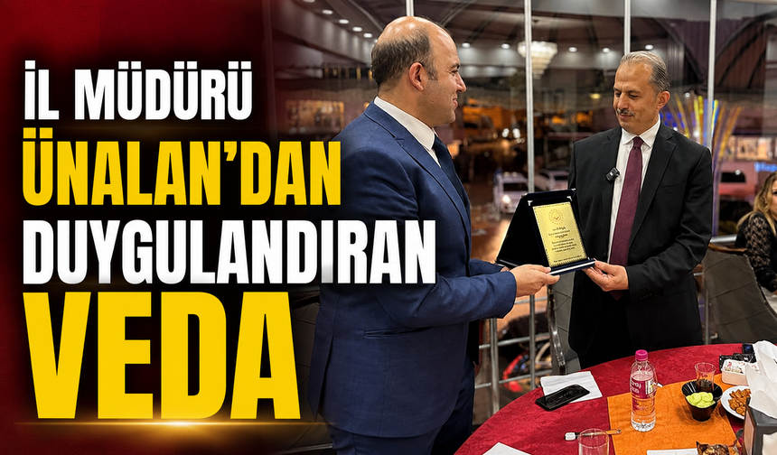 İl Müdürü Ünalan'dan duygulandıran veda