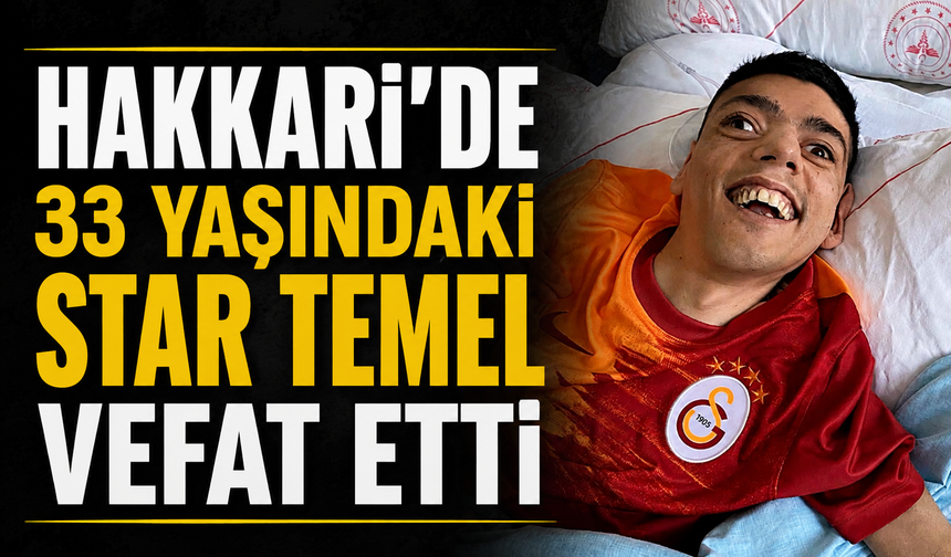 Hakkari'de 33 yaşındaki Star Temel vefat etti