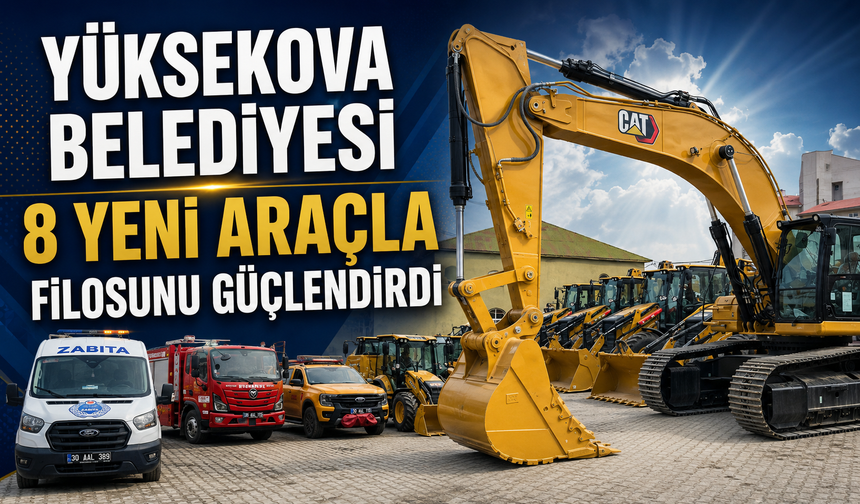 Yüksekova Belediyesi 8 yeni araçla filosunu güçlendirdi