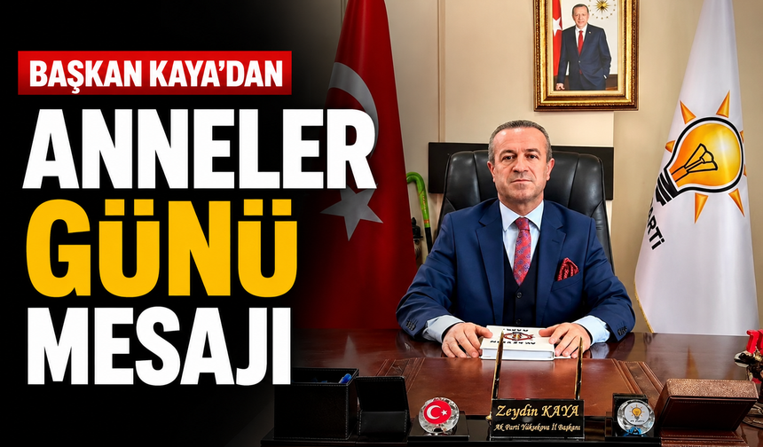Başkan Kaya’dan “Anneler Günü” mesajı