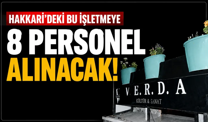 Hakkari'deki bu işletmeye 8 personel alınacak!
