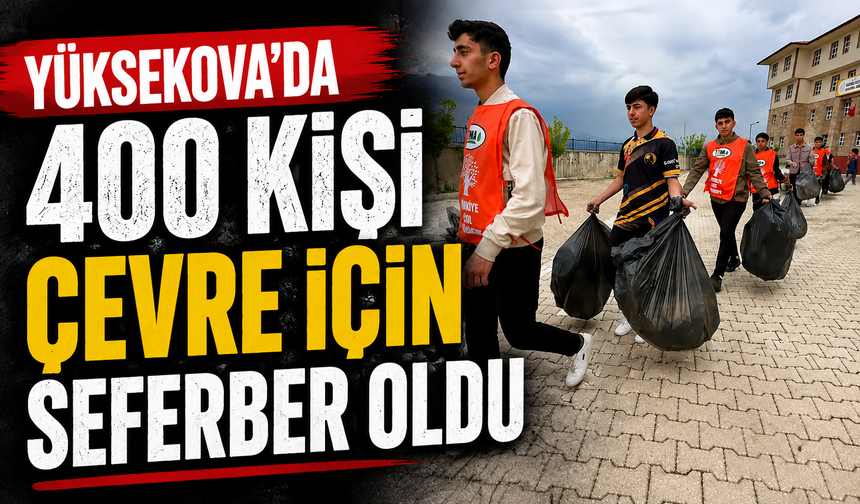 Yüksekova’da 400 kişi çevre için seferber oldu