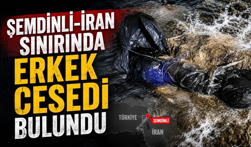 Şemdinli-İran sınırında erkek cesedi bulundu