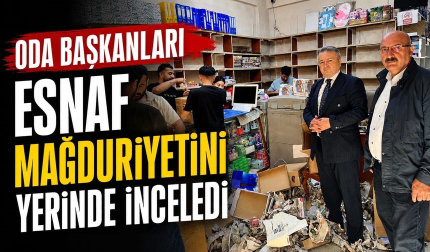 Oda Başkanları esnaf mağduriyetini yerinde inceledi