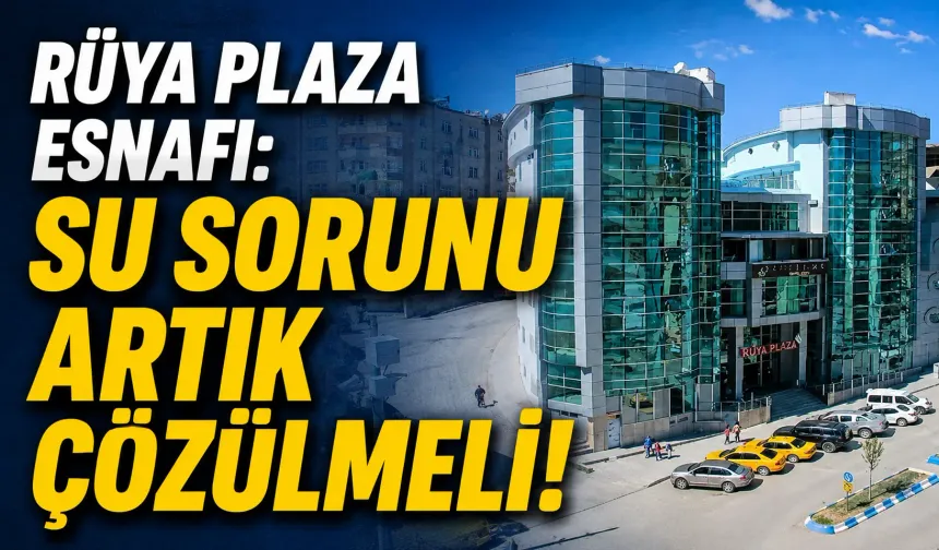 Rüya Plaza esnafı: “Su Sorunu Artık Çözülmeli”