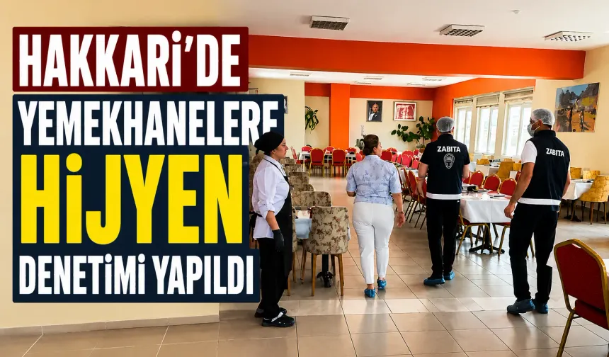 Hakkari’de yemekhanelere hijyen denetimi yapıldı