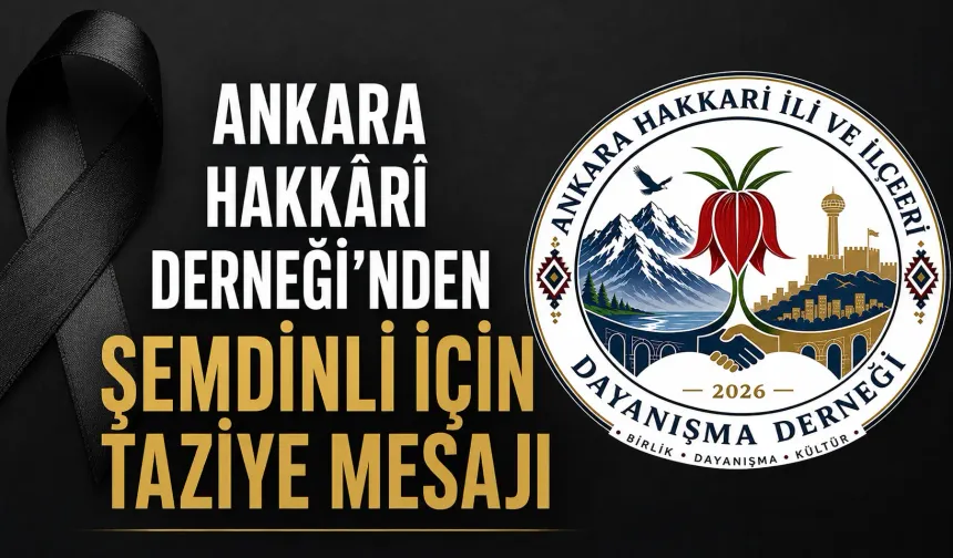 Ankara Hakkâri Derneği'nden Şemdinli için taziye mesajı